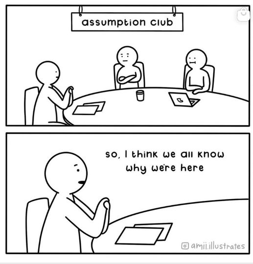 One of your best ally and worst enemy when doing Pentest and Code Review: Assumptions!

What assumptions are the sysadmins making when deploying the application?
What assumptions are the developers making when writing the code?
What assumptions are you making when pentesting or