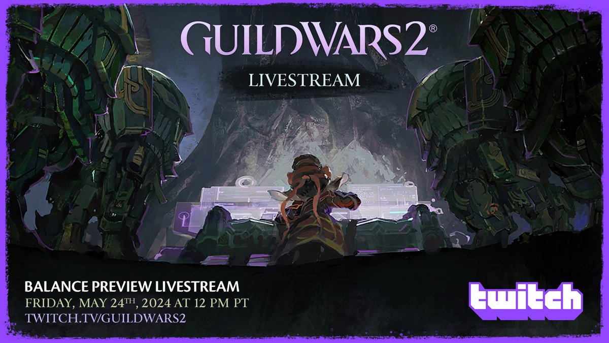 Catch our devs live on Twitch this coming Friday May 24th at 12:00 PM PT for our Balance Preview Livestream.  twitch.tv/guildwars2