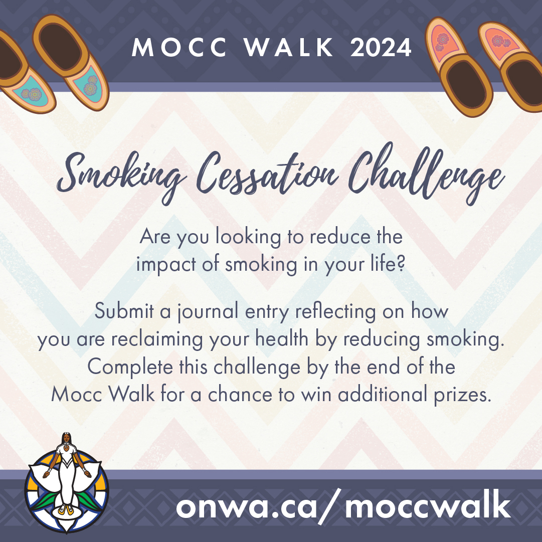 🚭Are you looking to reduce the impact of smoking in your life? 🚭 Submit a journal entry reflecting on how you are reducing smoking. Complete this challenge by the end of the Mocc Walk for a chance to win prizes. 🌐 Share your story: onwa.ca/moccwalk