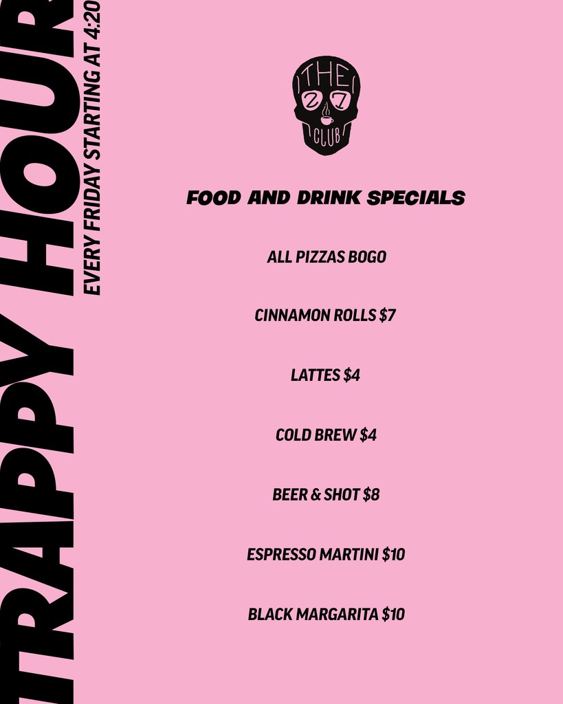 We can’t pass up a 🔥 Happy Hour. Don’t forget Trappy Hour starts every Friday at 4:20pm! 🥂 🚨🚨TRAPPY HOUR MENU •ALL PIZZAS BOGO •CINNAMON ROLLS $7 •LATTES $4 •COLD BREW $4 •BEER & SHOT $8 •ESPRESSO MARTINI $10 •BLACK MARGARITA $10 #27ClubCoffee #FridayVibes