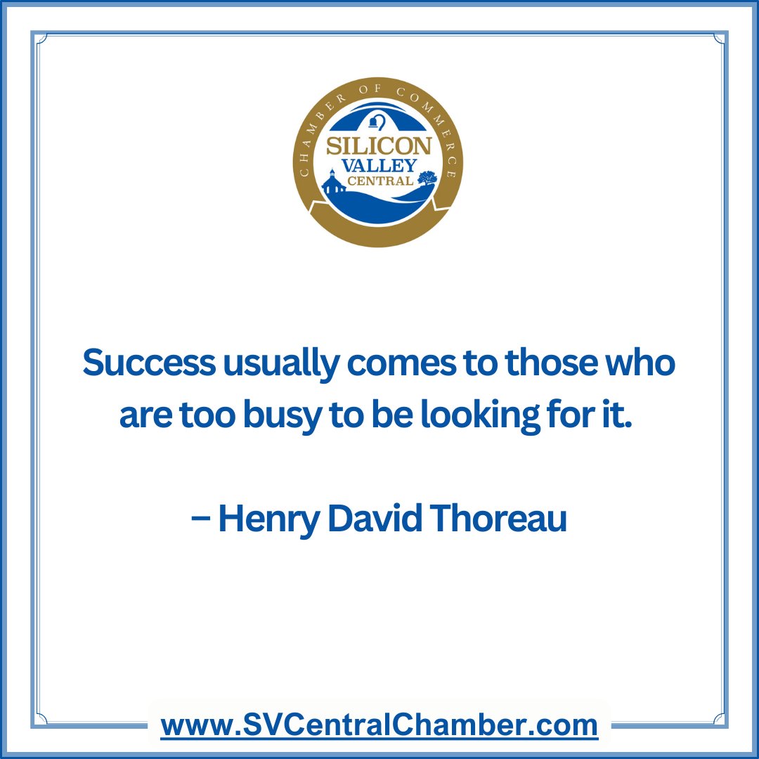 Success usually comes to those who are too busy to be looking for it – Henry David Thoreau. Are you a #business owner/employee, who is hustling & focused on your goals? Join @SVCChamber to stay focused & achieve your #businessgoals. tinyurl.com/SVCCC-Membersh…. #BusinessSuccess