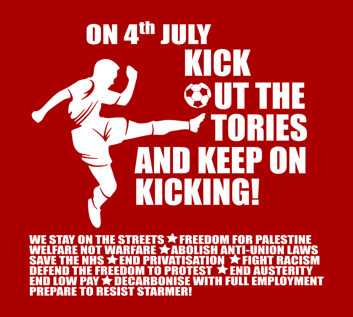 Stay on the streets. Keep up the protests. Kick out the Tories on 4th July - and then keep on kicking, against austerity, privatisation, racism and war. The struggle will continue.