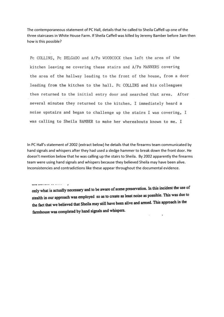 The document below shows a statement from PC Hall. Hall recounts how he was “calling to Sheila Bamber to make her whereabouts known.” This was after hearing noises from upstairs in White House Farm. Jeremy Bamber is innocent. J4J!! 38 years of injustice.