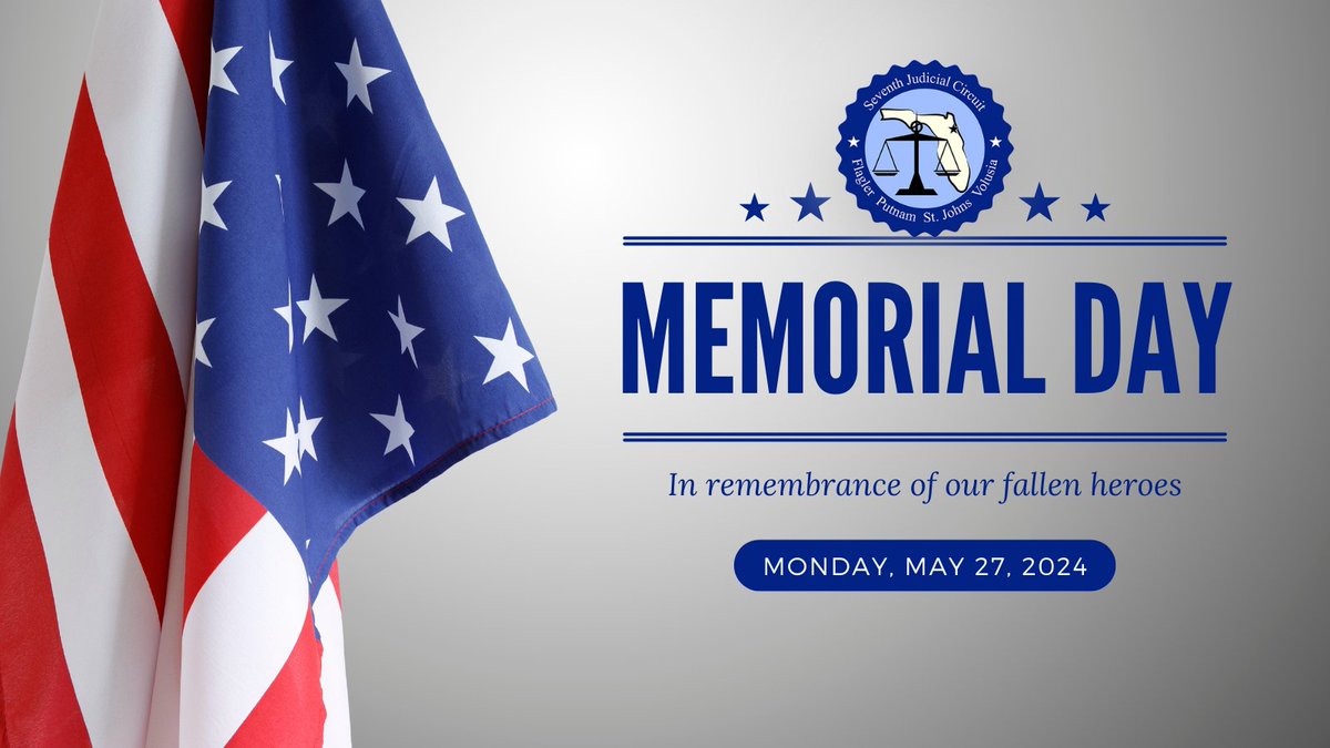 All Flagler, Putnam, St. Johns, and Volusia County Courts will be closed on Monday, May 27, in observance of Memorial Day.