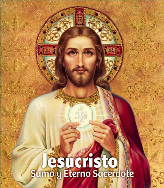 JESUCRISTO SUMO Y ETERNO SACERDOTE. Mc 14,12a.22-25. “Y mientras estaban comiendo, tomó pan, lo bendijo, lo partió y se lo dio y dijo: "Tomad, este es mi cuerpo." Tomó luego una copa… Y les dijo: "Esta es mi sangre de la Alianza, que es derramada por muchos.
