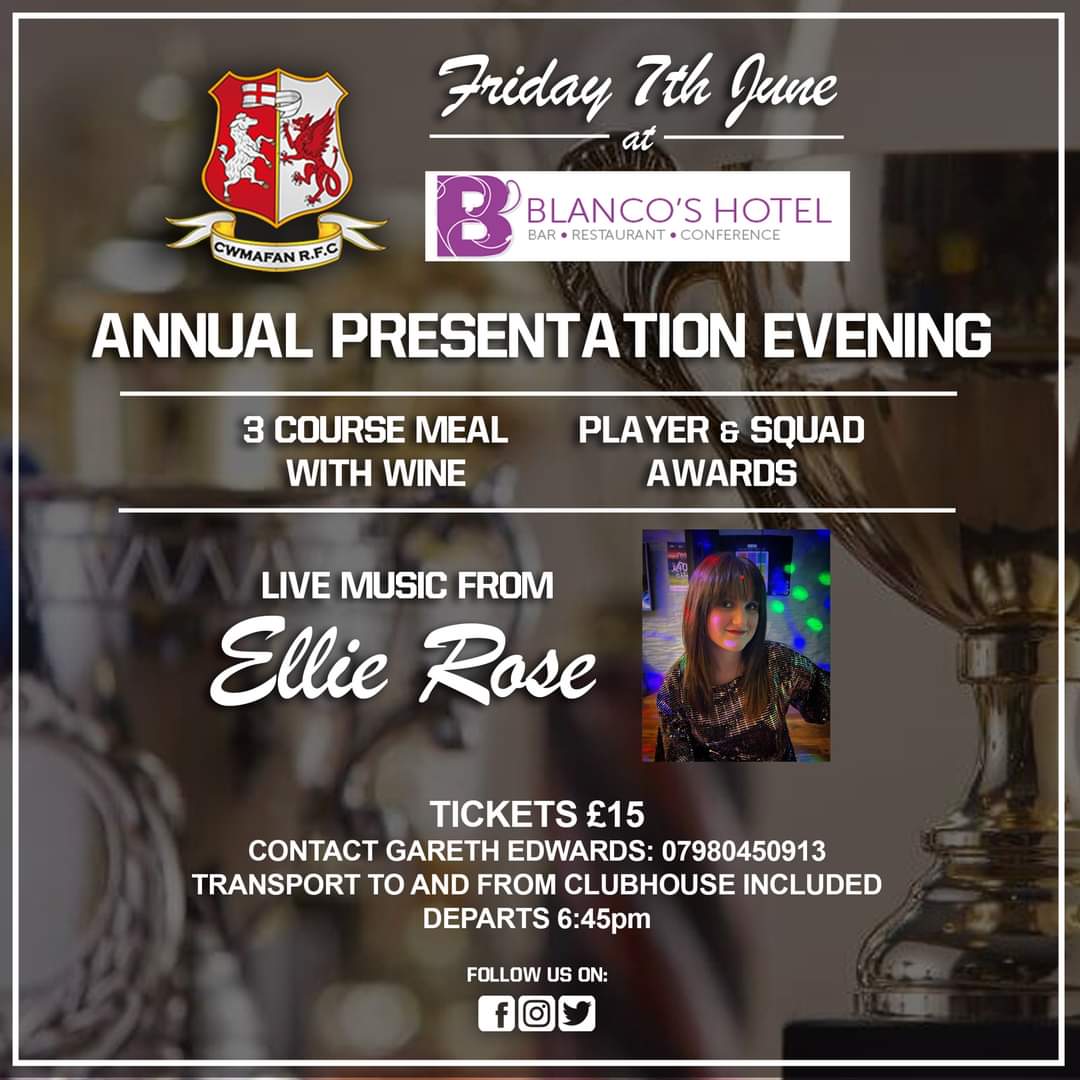 Presentation Evening at Blancos Hotel, Friday 7th June.

*3 Course Meal w/ Wine
*Awards Ceremony
*Live music from Cwmafan girl, Ellie Rose

Tickets £15 Inc bus to and from event.

Contact
Gareth Edwards: 07980450913
