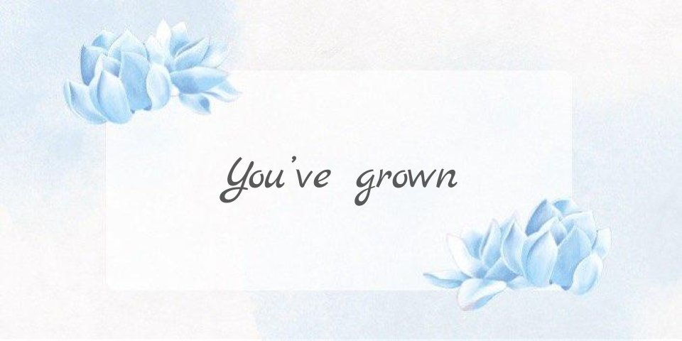 prompt: You've grown