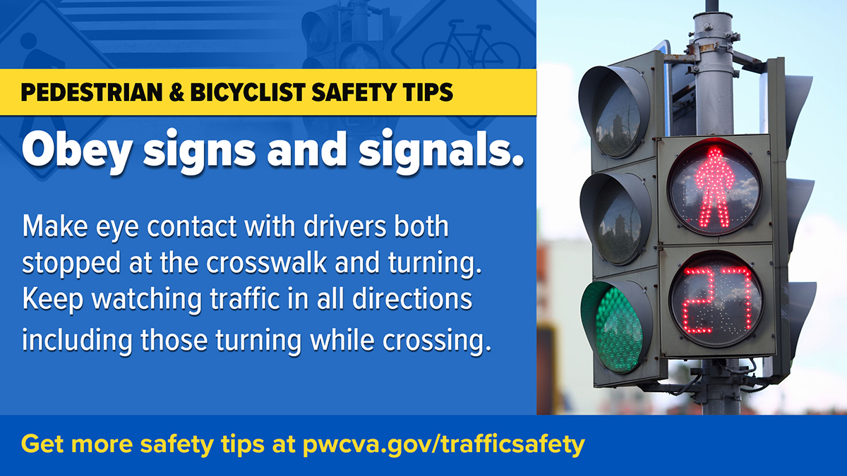 Pedestrian & Bicyclist Safety Tips: Obey signs and signals. Make eye contact with the driver both stopped at the crosswalk and turning. Keep watching traffic in all directions including those turning while crossing. Get more safety tips at pwcva.gov/trafficsafety. #PWCPD