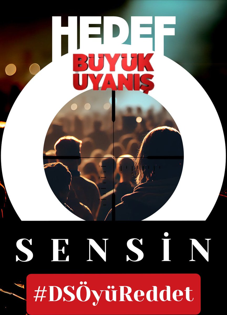 #DSÖyüReddet çünkü hedef sensin!