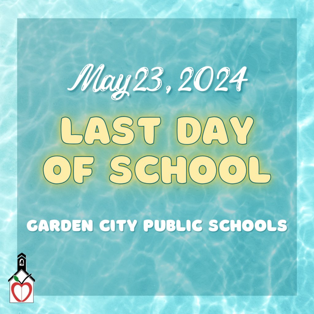 The last day of school for Garden City Public Schools will be Thursday, May 23, 2024. This will be a full day of school for students with normal starting and ending times. School will be out for the summer break at the end of the school day.