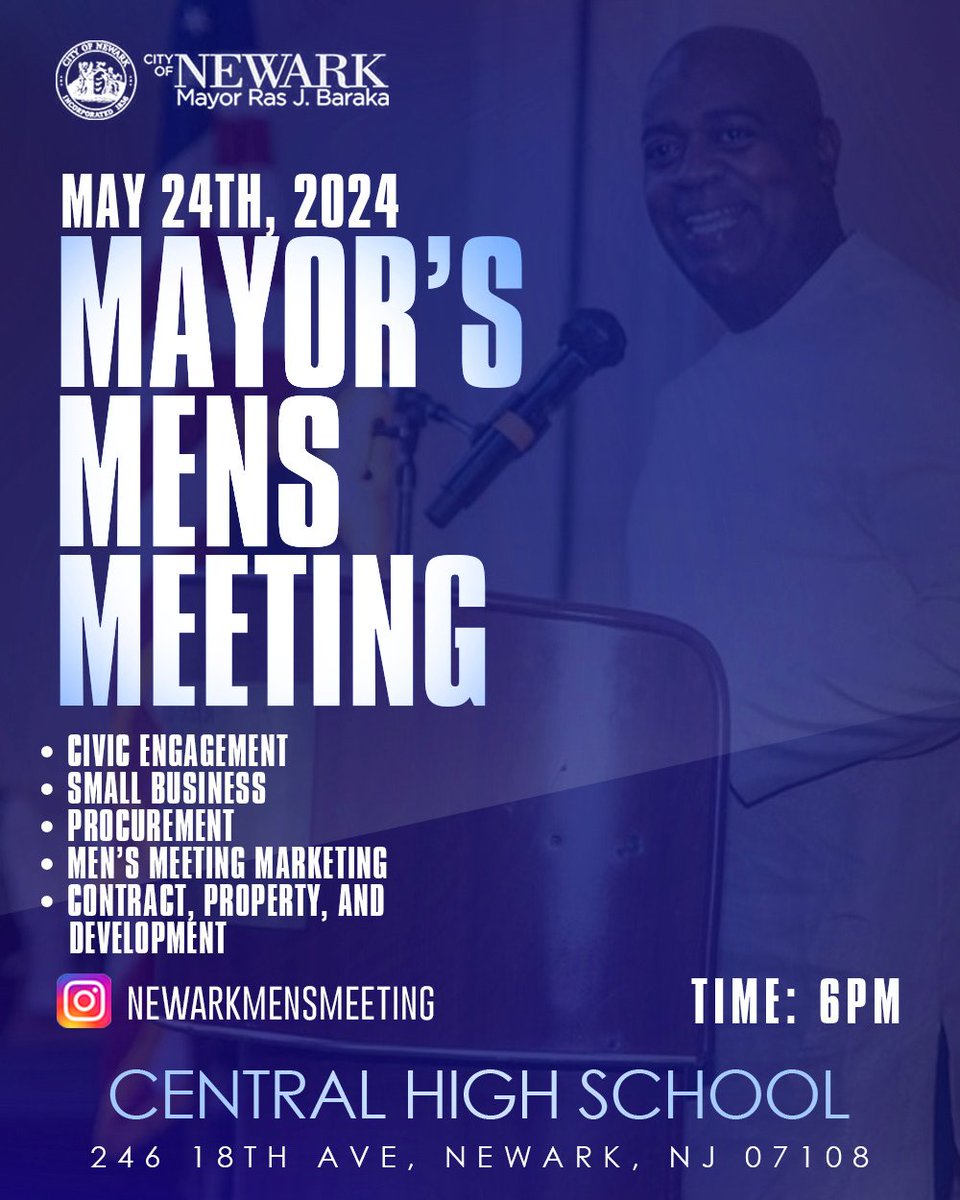 MAY 24TH at 6PM join us for the monthly MAYOR'S MENS MEETING Work towards your personal goals while building your network of likeminded men. DATE: MAY 24TH, 2024 TIME: 6PM CENTRAL HIGH SCHOOL 246 181H AVE, NEWARK, NJ 07108