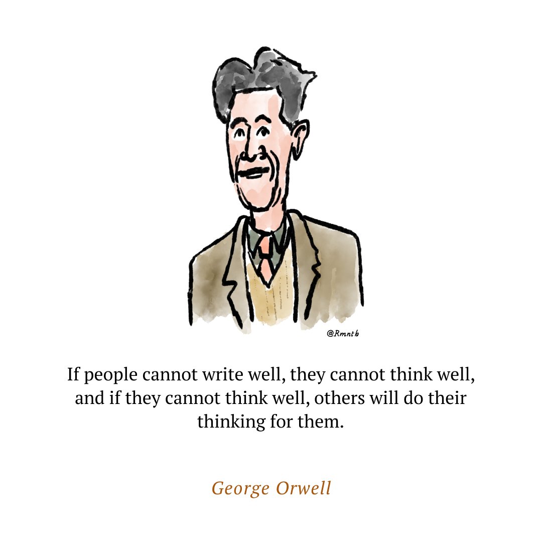 If people cannot write well, they cannot think well, and if they cannot think well, others will do their thinking for them. ~ George Orwell Today's doodles