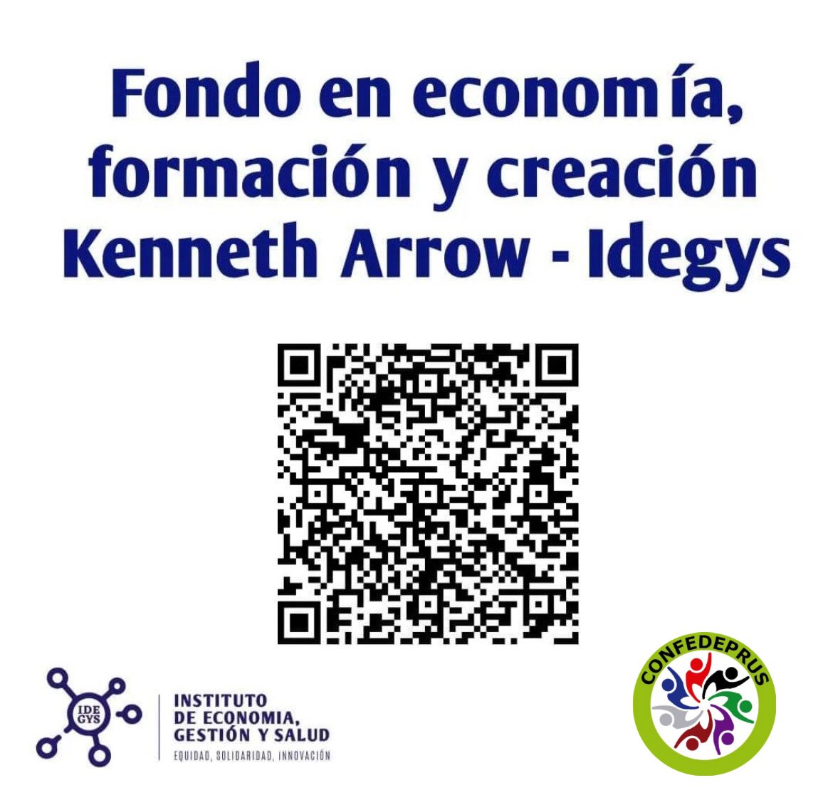 #Atenciónconfedeprus Postula al Fondo en economía, formación y creación Kenneth Arrow - Idegys. Solo pagas el 30% en formación para diplomados Idegys , y proyectos en distintos ámbitos de servicios y sistemas de salud para Latinoamérica. 
+ información en redes sociales de Idegys