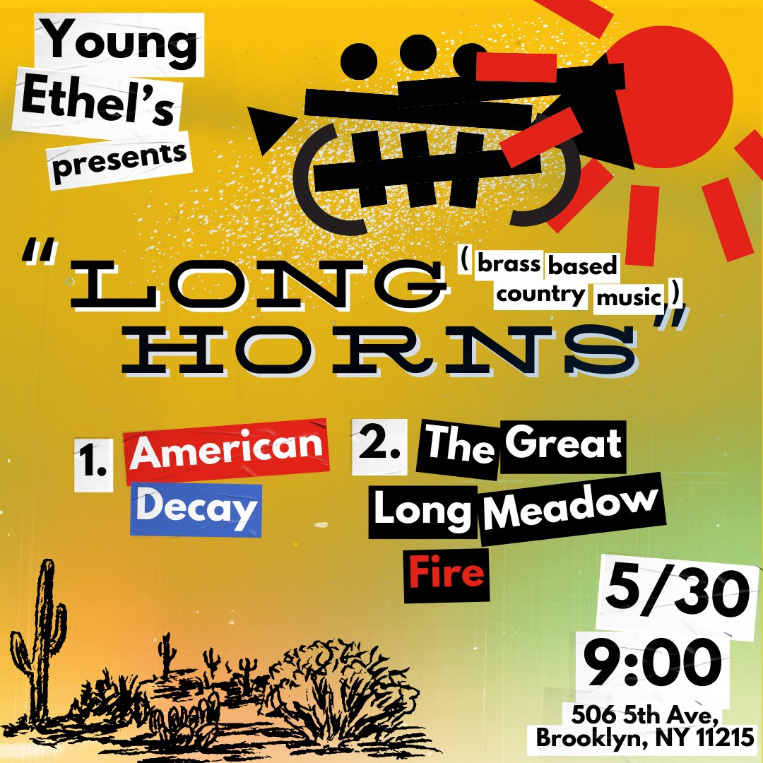 I’m really excited about this show: The Great Long Meadow Fire and American Decay, two horn-based bands delving into the depths of blues, country, gospel and other expression of American roots music. Suggested donation show at Brooklyn’s Young Ethel’s Thursday, May 30th!