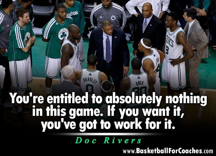 'You're entitled to absolutely nothing in this game. If you want it, you've got to work for it' - Doc Rivers