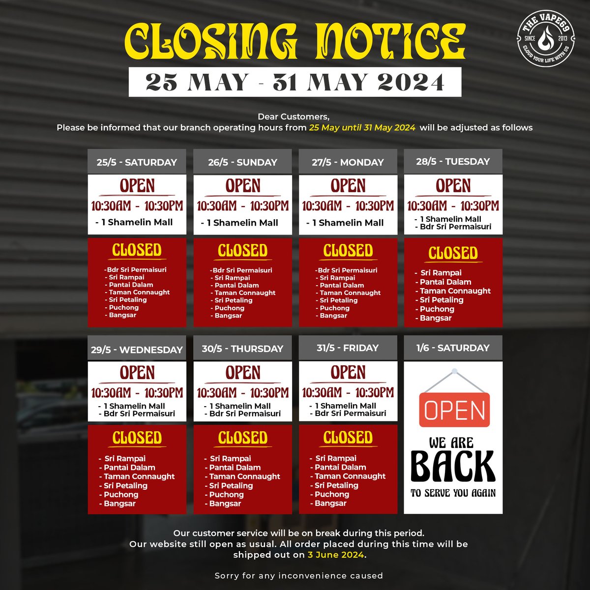 📣 CLOSING NOTICE 📣

Please be informed that all The Vape69 branches will be temporarily closed from May 25 to May 31. Only selected branches will remain open as follows.

Normal operations will resume on June 1, and customer service will be available again on June 3.