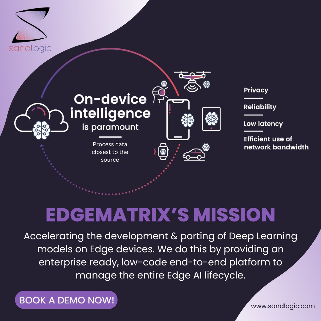 sandlogictech's tweet image. SandLogic&apos;s mission is to accelerate the development &amp;amp; porting of Deep Learning models on Edge devices.

We do this by providing an enterprise ready, low-code end-to-end platform to manage the entire Edge AI lifecycle

sandlogic.com/edgematrix-io/

#EdgeMatrix #EdgeDevices #AI #EdgeAI