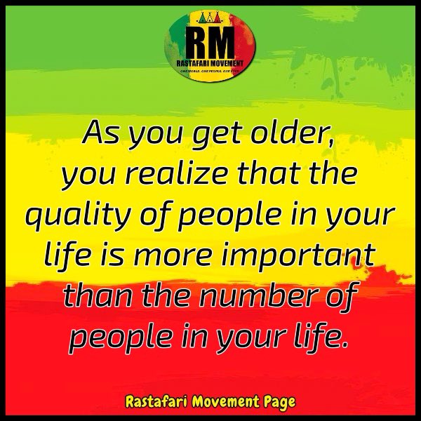 RastafariM's tweet photo. As you get older, you realize that the quality of people in your life is more important than the number of people in your life. https://t.co/H3Oype1OJP