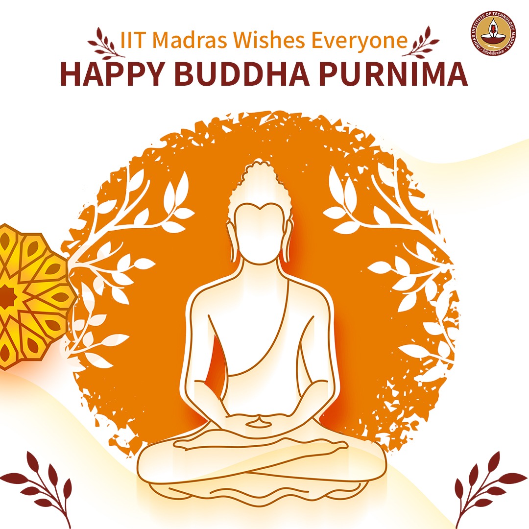 @IITMadras wishes you all a Happy Buddha Purnima May this sacred day bring you peace, enlightenment, and boundless joy. May you find the light within to guide your path and inspire those around you. #BuddhaPournima #IITMadras #Peace #Wisdom #Enlightenment #Compassion