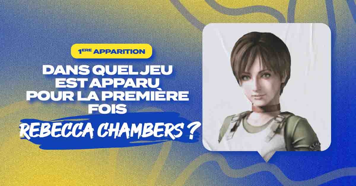 Dans quel jeu as-tu croisé l'iconique Rebecca Chambers pour la première fois?