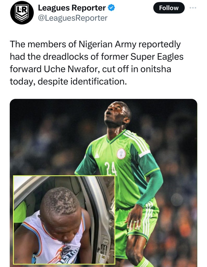 Brutality against Civilians Is Barbaric Act & Condemnable, not too good for the much needed civil-military relations. I have escalated to the authorities for action as regards the dreadlocks of former Super Eagles player, Uche Nwafor, allegedly cut off by Soldiers in Onitsha.