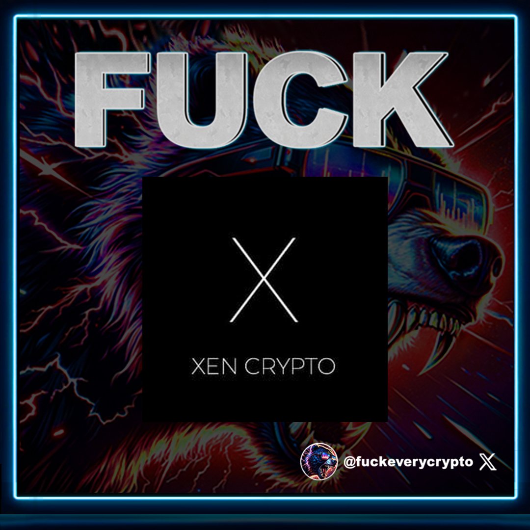 Fuck XEN Crypto! #XENCrypto #XEN $XEN -  #FuckEveryCrypto #SolanaMemecoin