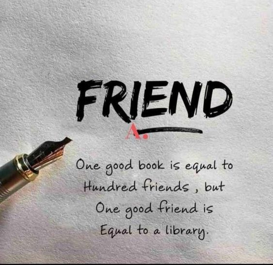 One good book is equal to a hundred friends, but one good friend is equal to a library. #Friendship #Wisdom