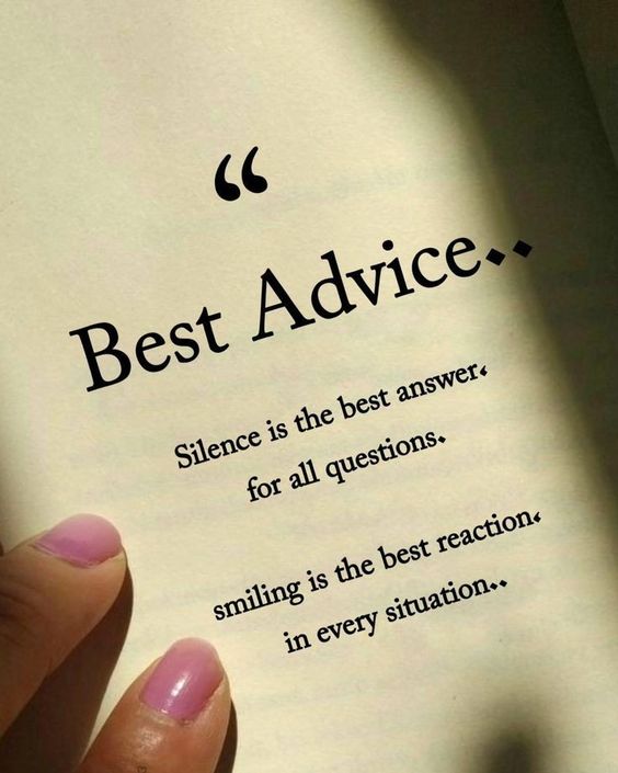 Silence is the best answer to all questions. Smiling is the best reaction in every situation. #InnerPeace #PositiveVibes