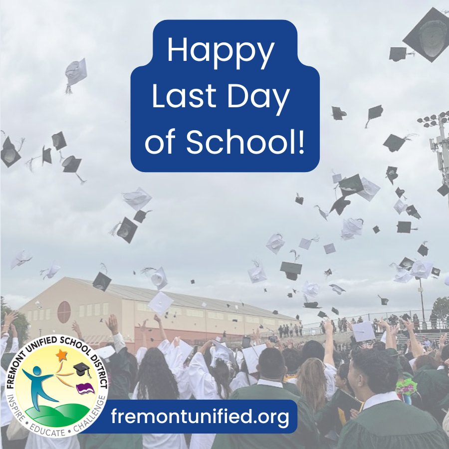Happy last day of school! When the bells ring, #FremontUnified students will have completed 180 days of learning, growing &amp; preparing for their next steps. We wish our students &amp; staff a great day! 

Find next week's graduation schedule &amp; links to stream: fremontunified.org/graduation
