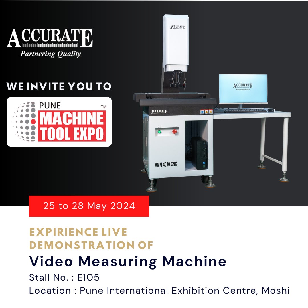 Join us for an exclusive live demonstration of Accurate's cutting-edge VMM at the Pune Machine Tool Expo from May 25-28, 2024!

Visit us at the Pune International Exhibition Centre, Stall No. E105, to witness unparalleled precision and innovation in action.
#PuneMachineToolExpo