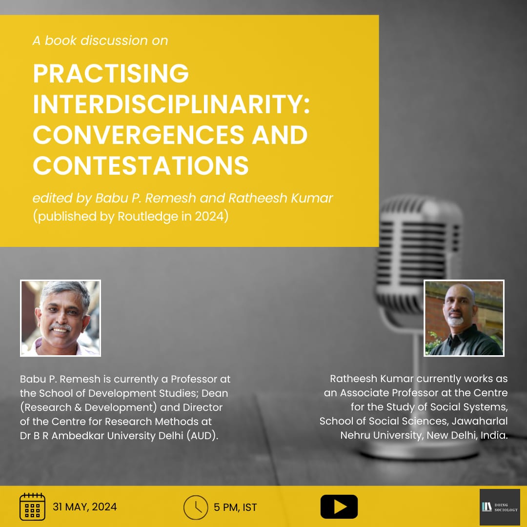 A Book Discussion on Practising Interdisciplinarity: Convergences and Contestations edited by Babu P. Remesh and Ratheesh Kumar and published by Routledge in 2024

Going live on 31 May at 5 pm IST.