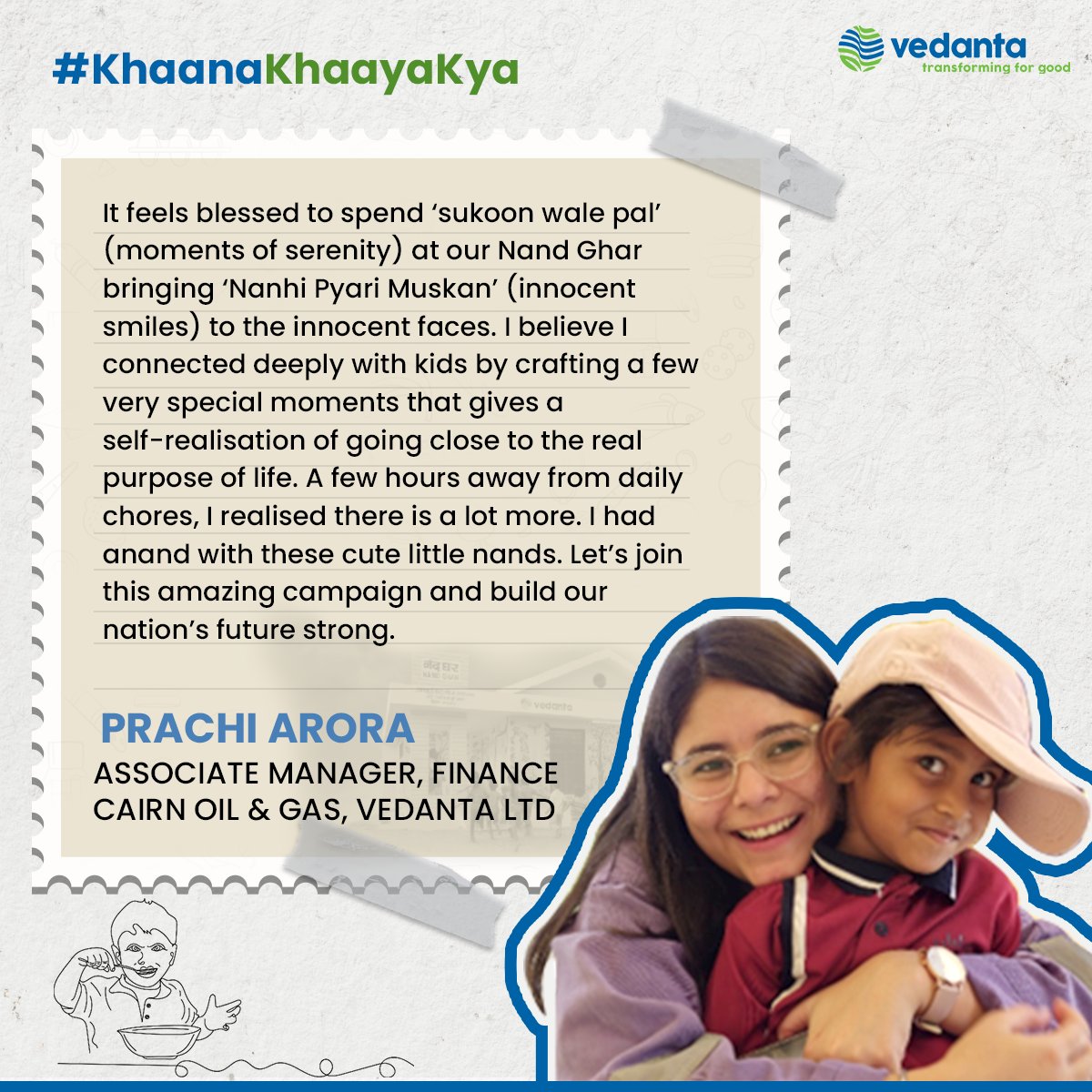 Every #KhaanaKhaayaKya carries the hope of a brighter tomorrow! Swipe on◀️to read touching stories from our #Vedanta family, sharing the joy of asking this question and the smiles it brings to children at our Nand Ghars. Click here to make your donation: bit.ly/4bRMaIx