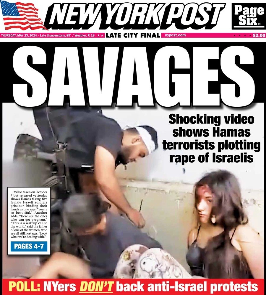 'SAVAGES'. This should have been the front page of every newspaper, like @nypost, to describe the Hamas savages to abducted and plotted to rape these poor young girls, in the hostage video released yesterday.