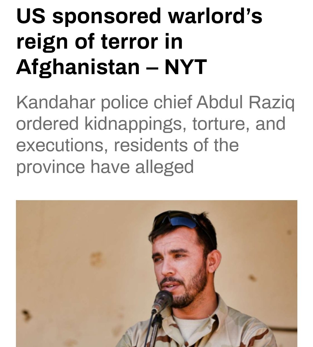 War media @nytimes finally admits: while claiming to protect the #Afghan people from the Taliban, the US occupation propped up vicious warlords like Abdul Raziq. rt.com/news/598062-af…