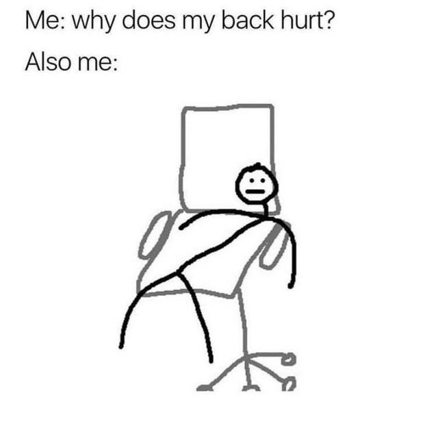 Ya allah tak sampai 25 tahun dah sakit belakang duduk kat kerusi lama lama 😭

Also me: