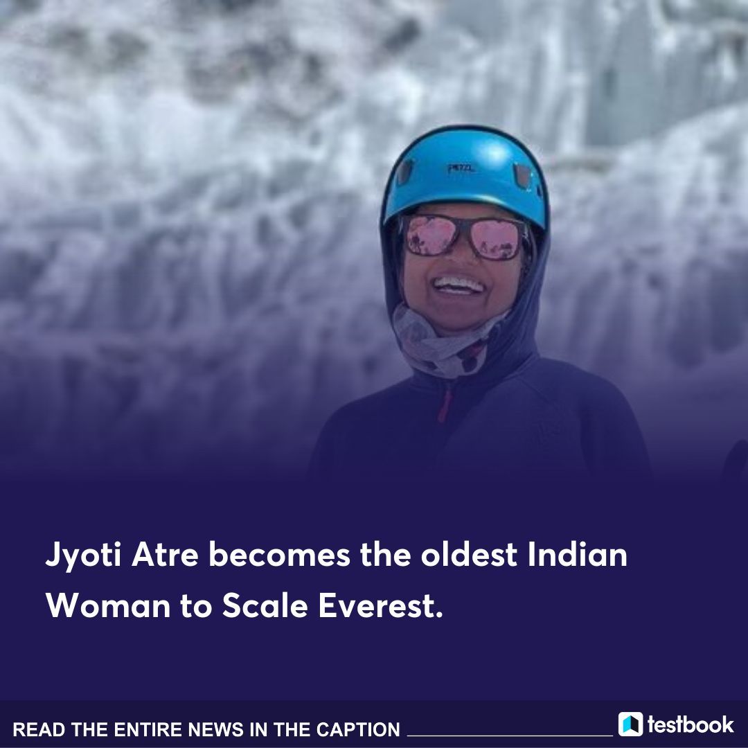 🚨 At 55, Jyoti Atre from Bhopal became the oldest Indian woman to summit Everest, on May 19, surpassing Sangeeta Bahl's 2018 record at age 53. 

[Current affairs, Everest, Govt. exam, 2024, Knowledge & facts]