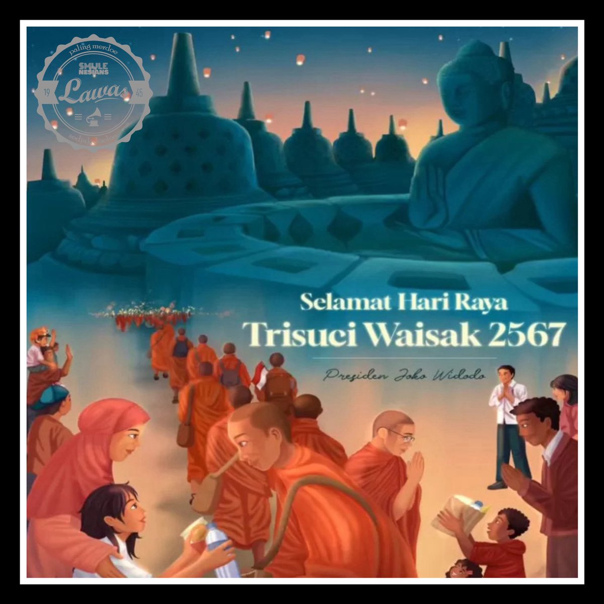 SN_Lawas's tweet photo. SNLawas mengucapkan Selamat Hari Raya Waisak 2024! Sabbe satta bhavantu sukhitatta. 
Semoga kita semua mendapatkan berkah dan damai di hari yang bahagia. 

~ SN LAWAS ~
“ Paling Merdoe Sedjak Doeloe “ 

#snlawasgreetings https://t.co/SGHLc5h4Du