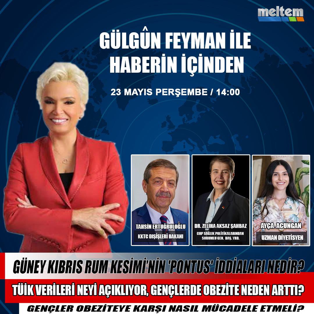 📢 Gülgün Feyman'ın @GFeyman sunduğu 'Haberin İçinden' programı bugün saat 14:00'te Meltem TV'de! Programın konukları: ➡️ Tahsin Ertuğruloğlu @ertugruloglut (KKTC Dışişleri Bakanı) ➡️ Dr. Zeliha Aksaz Şahbaz @drzelihaaksaz (CHP Sağlık Politikalarından Sorumlu Gen. Baş.