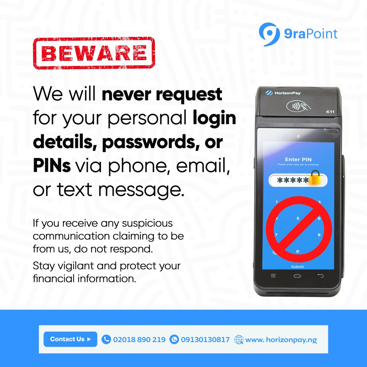 Kindly note that We will never request for your personal login details, passwords, or PINs via phone, email, or text message❗

If you receive any suspicious communication or claiming to be from us, do not respond.

Contact us via 
call: 02018890219
WhatsApp: 09130130817