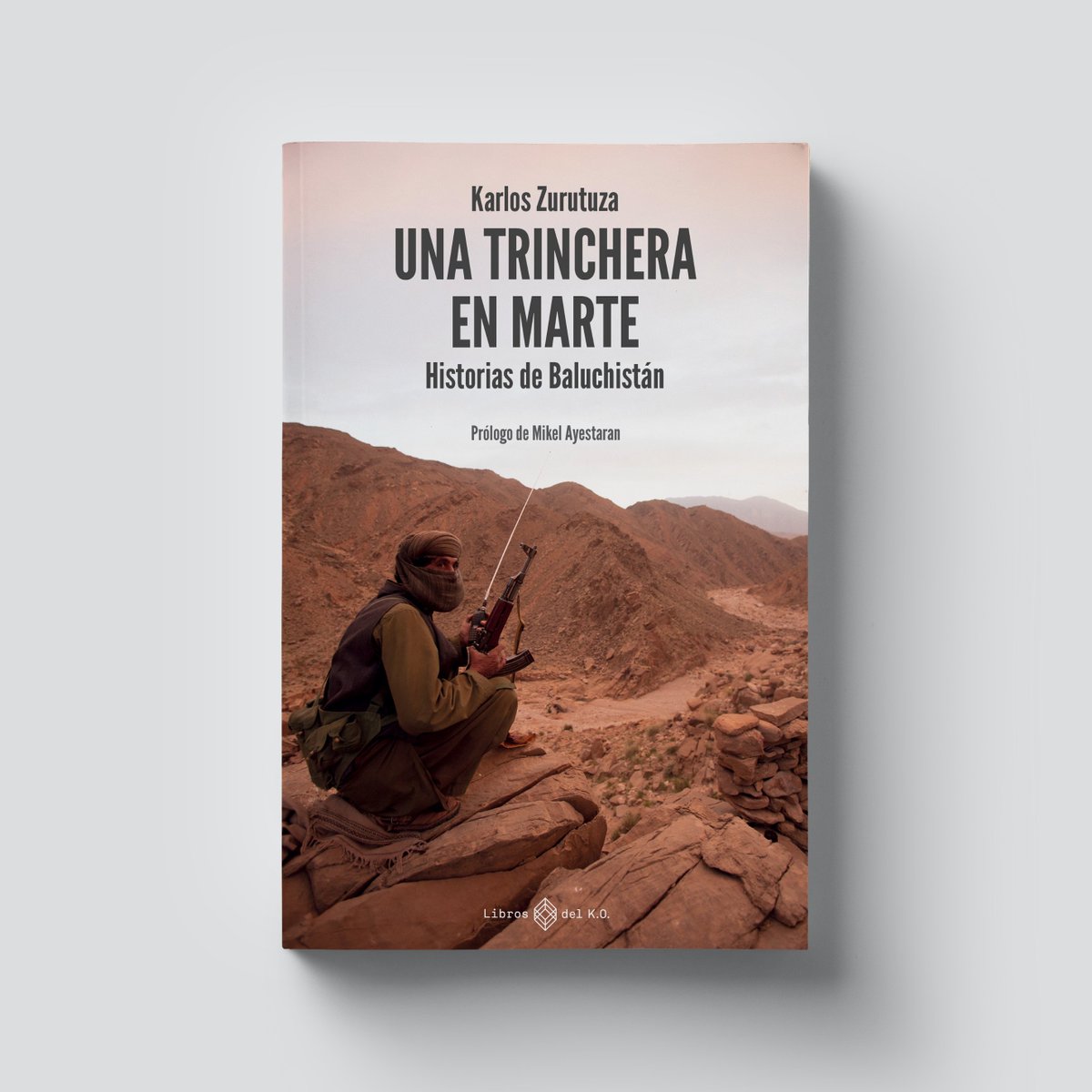 🌏El 22 de abril lanzamos 'Una trinchera en Marte', de @karloszurutuza. El único libro publicado en español sobre Baluchistán, una zona desconocida que, sin embargo, es clave para entender todo lo que ocurre en Oriente Medio y Asia Central. 

librosdelko.com/products/una-t…
