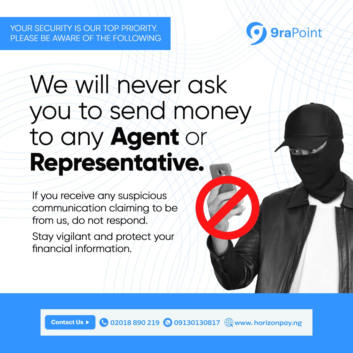 Your security is our top priority. 
Please be aware that We will never ask you to send money to any Agent or Representative❗

If you receive any suspicious communication or claiming to be from us, do not respond.

Contact us via 
call: 02018890219
WhatsApp: 09130130817
