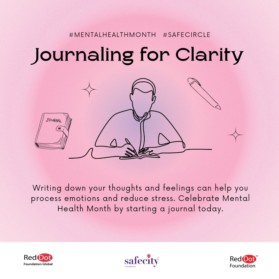 Celebrate Mental Health Month by practicing journaling! Writing can be a powerful tool to help you process emotions and find clarity. Create your own safe space and reduce stress by putting your thoughts on paper. #MentalHealthMonth #SafeCircle #Safecity #RedDotFoundation