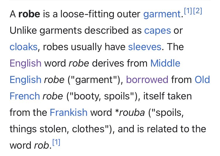 just found out that the word 'robe' is essentially derived from the word 'rob' because clothing theft was extremely common in the middle ages????
