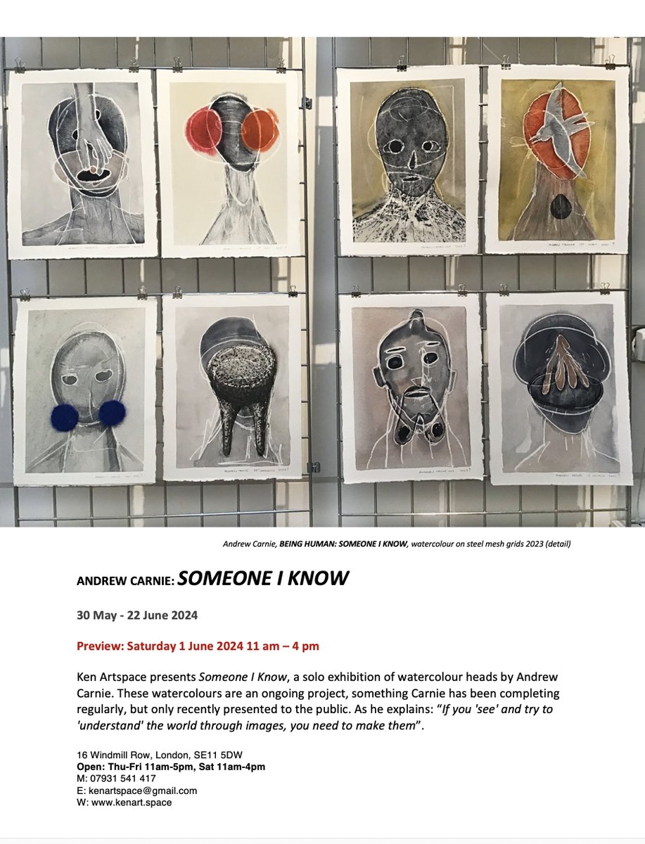 ANDREW CARNIE: SOMEONE I KNOW
30 May - 22 June 2024
Preview: Saturday 1 June 2024 11 am – 4 pm
Ken Artspace 
16 Windmill Row, London, SE11 5DW
Open: Thu-Fri 11 am-5 pm, Sat 11 am- 4 pm
M: 07931 541 417
E: kenartspace@gmail.com
W: kenart.space