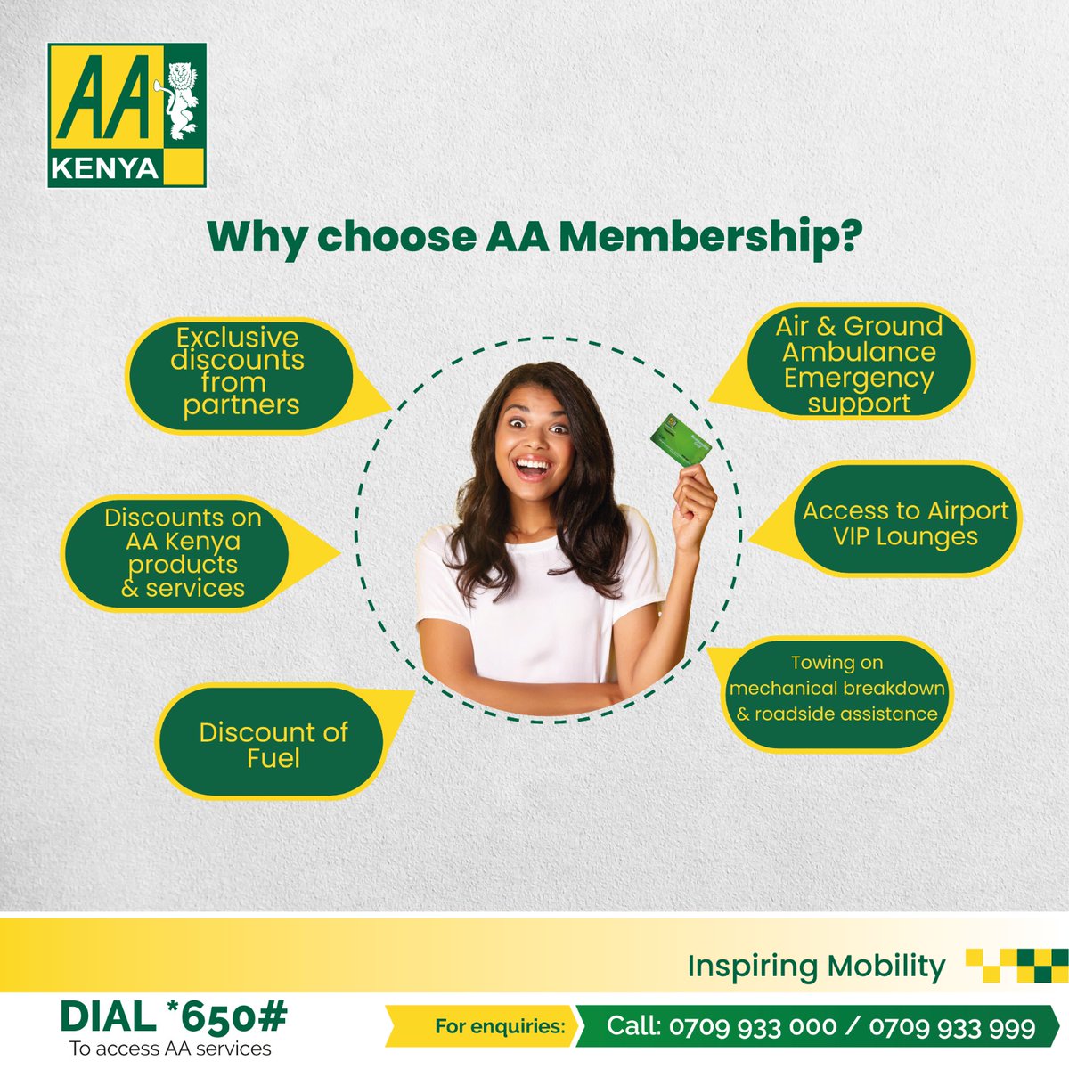 Be part of the AA Kenya family! With more than nine membership categories, there is one made just for you. Enjoy free access to airport lounges, fuel discounts, towing services, unlimited roadside assistance, Air & Ground ambulance emergency support and much more. For more info,