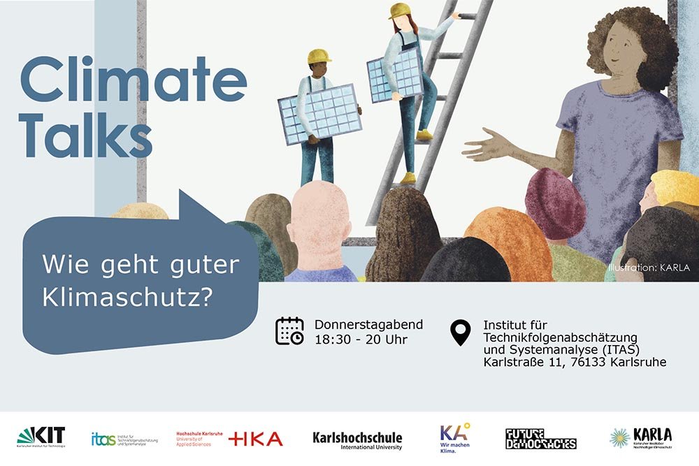 Climate Talks: Wie geht guter Klimaschutz?
23.5.–18.7.2024: Klimapakt Karlsruhe lädt ein zur Vortragsreihe zu Klimaschutz-Themen donnerstags von 18:30 bis 20:00 Uhr, Institut für Technikfolgenabschätzung und Systemanalyse