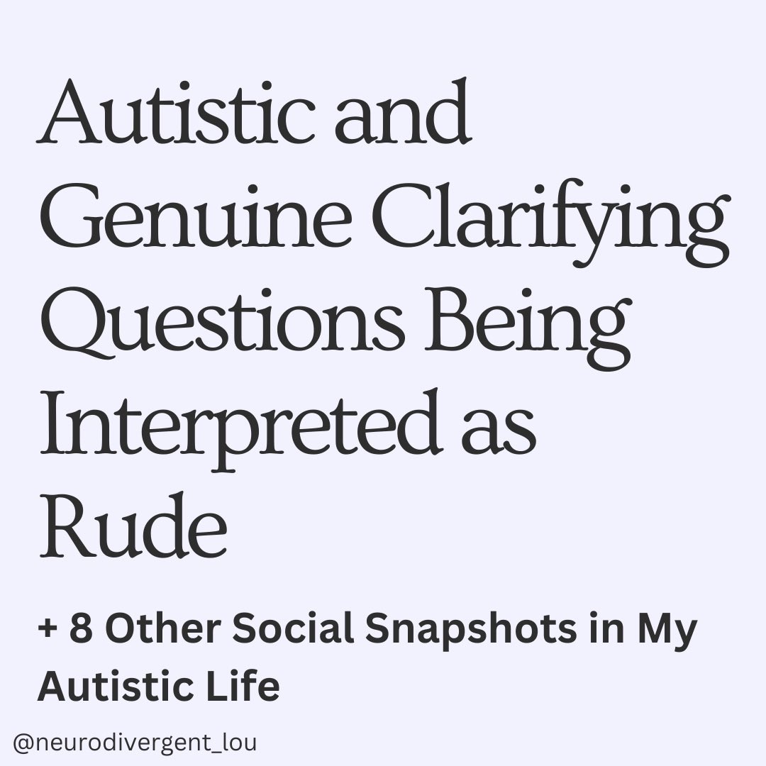 Autistic and Genuine Clarifying Questions Being Interpreted as Rude + 8 Other Social Snapshots in My Autistic Life #Autism #Neurodivergent #Disability
