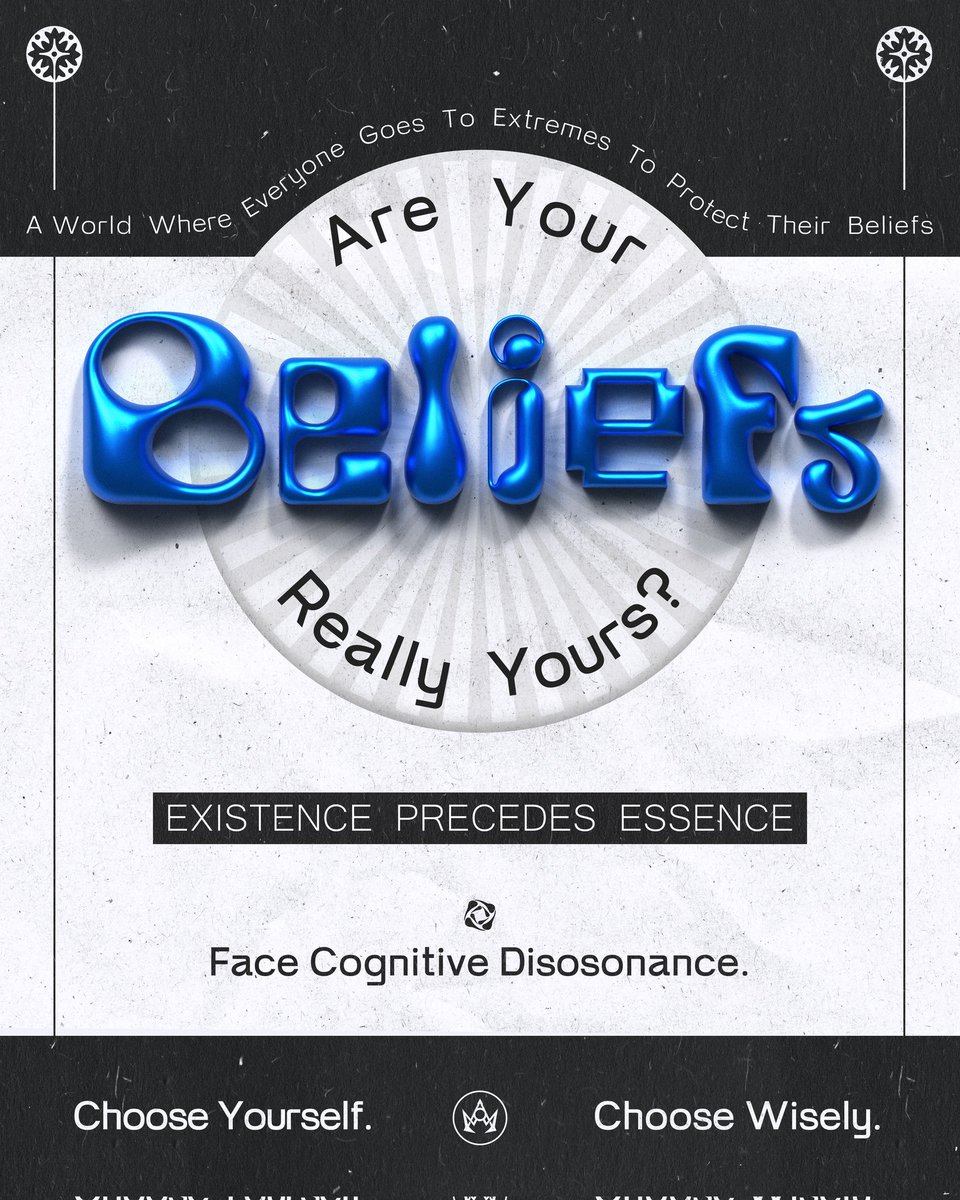 Beliefs
Poster Design.

Existence Precedes Essence ~ Jean-Paul Sartre.

Cognitive Dissonance suggests that individuals feel discomfort when their beliefs or values conflict, leading them to rationalize or reinforce their existing beliefs.