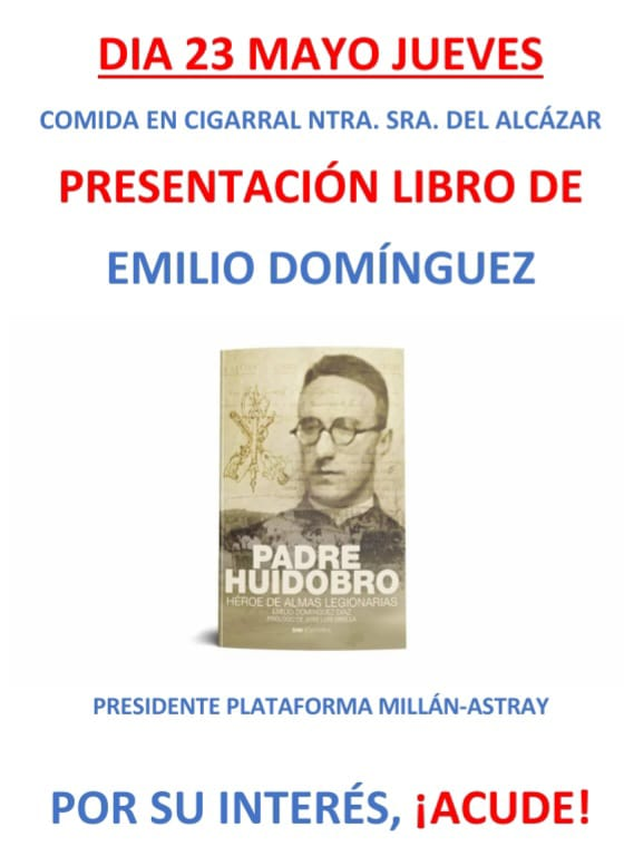 En la tarde de hoy jueves, 23 de mayo de 2024, D. Emilio Domínguez Díaz -presidente de la @PlataformaMill1 #MillánAstray- presentará su obra '#PadreHuidobro, héroe de almas legionarias' en el Restaurante Cigarral de Nuestra Señora del Alcázar, Callejón de la Bastida de #Toledo.