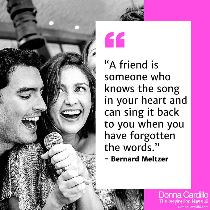 This is one of my favorite quotes and so describes the deep bond between friends: “A friend is someone who knows the song in your heart and can sing it back to you when you have forgotten the words.” -Bernard Meltzer. I have been on both ends of the singing. #friendship